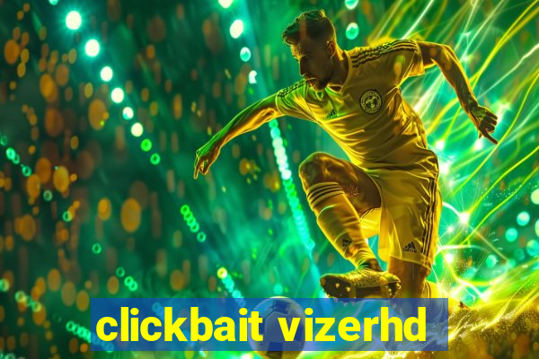 clickbait vizerhd